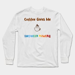 Coffee gives me engineer powers, for engineers and Coffee lovers, colorful design, coffee mug with energy icon Long Sleeve T-Shirt